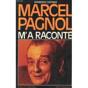  Marcel pagnol ma raconte Raymond Castans Books