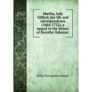 Martha, lady Giffard, her life and correspondence (1664 1722) Julia 