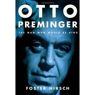 Otto Preminger The Man Who Would Be King by Foster Hirsch (Oct 16 