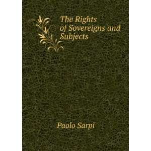  The Rights of Sovereigns and Subjects Paolo Sarpi Books