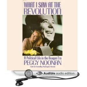   Saw At the Revolution (Audible Audio Edition) Peggy Noonan Books