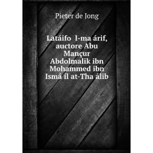   Mohammed ibn IsmÃ¡Ê¾Ã­l at ThaÊ¾Ã¡lib Pieter de Jong Books