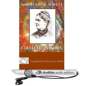  Sarah Orne Jewett Collected Stories (Audible Audio Edition) Sarah 