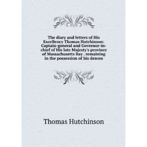  The diary and letters of His Excellency Thomas Hutchinson 