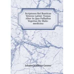   Palladius Vegetius De Mulo medicina. Johann Matthias Gesner Books