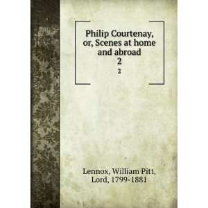  Philip Courtenay, or, Scenes at home and abroad. 2 William 