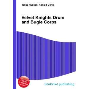Velvet Knights Drum and Bugle Corps Ronald Cohn Jesse Russell  