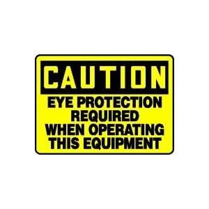 CAUTION EYE PROTECTION REQUIRED WHEN OPERATING THIS EQUIPMENT 10 x 14 
