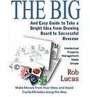   Easy Guide to Take a Bright Idea from Drawing Board to Suc Rob Lucas