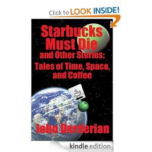 Starbucks Must Die and Other Stories John Derderian  